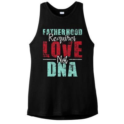 Fatherhood Requires Love Not DNA - Stepdad Stepfather Family Ladies PosiCharge Tri-Blend Wicking Tank