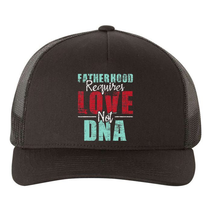 Fatherhood Requires Love Not DNA - Stepdad Stepfather Family Yupoong Adult 5-Panel Trucker Hat