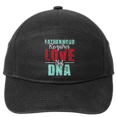 Fatherhood Requires Love Not DNA - Stepdad Stepfather Family 7-Panel Snapback Hat