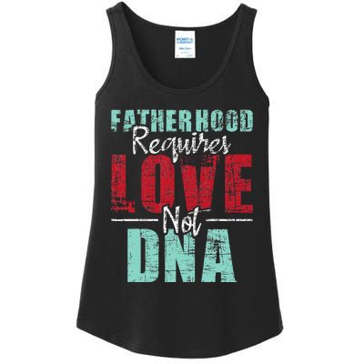 Fatherhood Requires Love Not DNA - Stepdad Stepfather Family Ladies Essential Tank