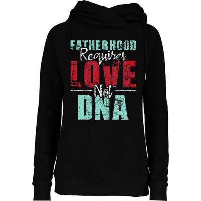 Fatherhood Requires Love Not DNA - Stepdad Stepfather Family Womens Funnel Neck Pullover Hood