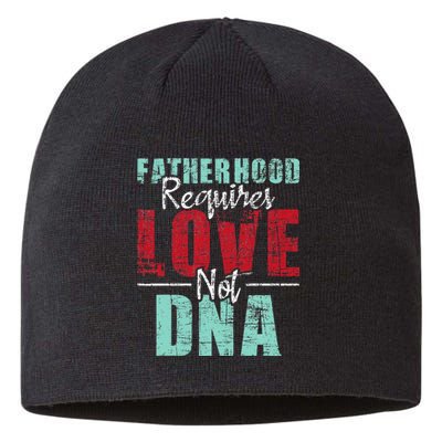 Fatherhood Requires Love Not DNA - Stepdad Stepfather Family Sustainable Beanie