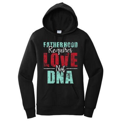 Fatherhood Requires Love Not DNA - Stepdad Stepfather Family Women's Pullover Hoodie