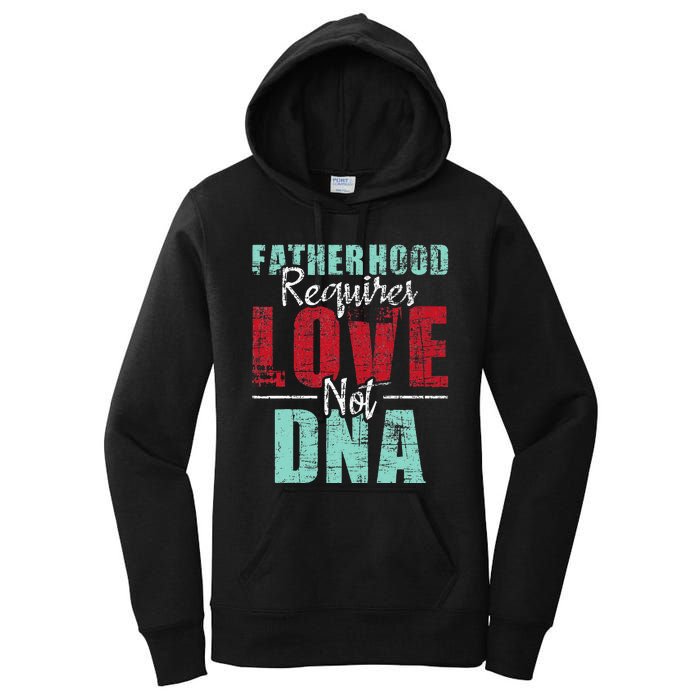 Fatherhood Requires Love Not DNA - Stepdad Stepfather Family Women's Pullover Hoodie