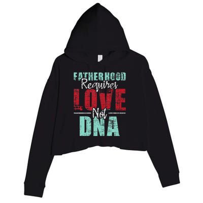 Fatherhood Requires Love Not DNA - Stepdad Stepfather Family Crop Fleece Hoodie