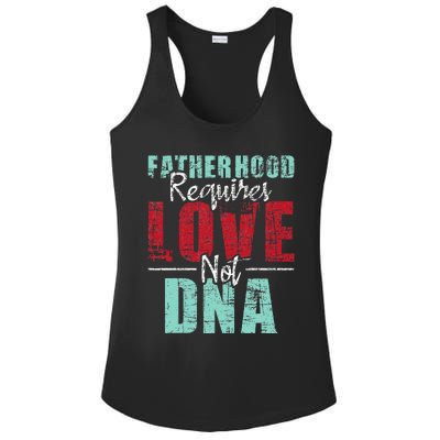 Fatherhood Requires Love Not DNA - Stepdad Stepfather Family Ladies PosiCharge Competitor Racerback Tank