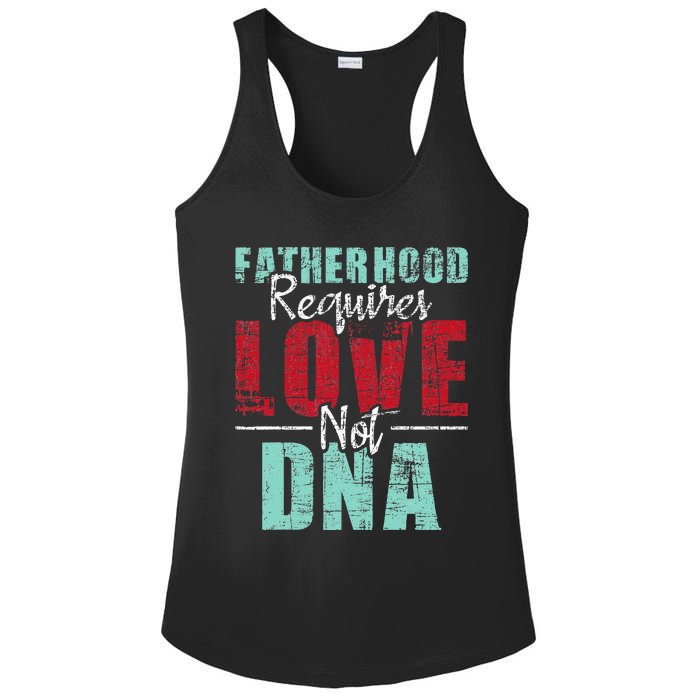 Fatherhood Requires Love Not DNA - Stepdad Stepfather Family Ladies PosiCharge Competitor Racerback Tank