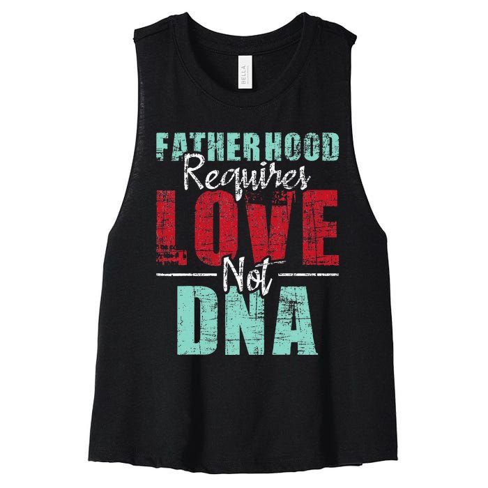 Fatherhood Requires Love Not DNA - Stepdad Stepfather Family Women's Racerback Cropped Tank