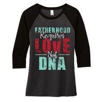 Fatherhood Requires Love Not DNA - Stepdad Stepfather Family Women's Tri-Blend 3/4-Sleeve Raglan Shirt