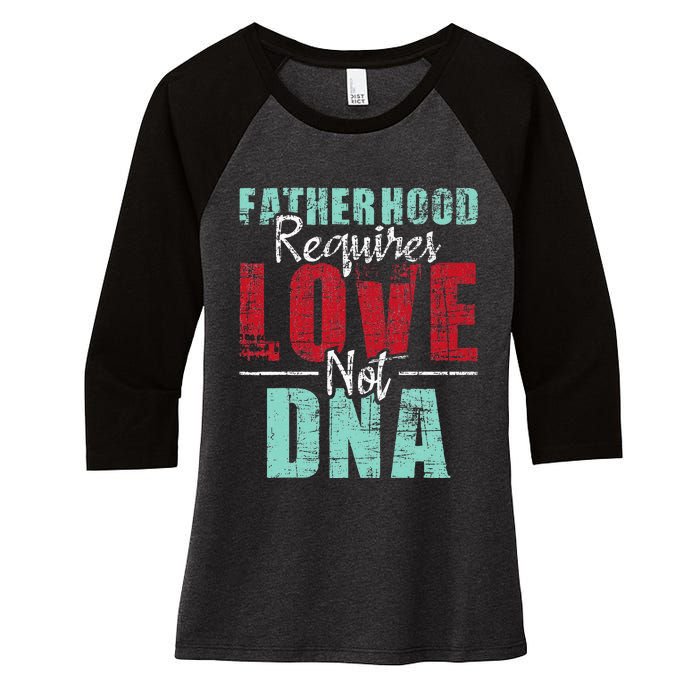 Fatherhood Requires Love Not DNA - Stepdad Stepfather Family Women's Tri-Blend 3/4-Sleeve Raglan Shirt