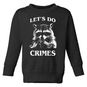 Funny Raccoon Lets Do Crimes Trashed Racoon Panda Lovers Toddler Sweatshirt