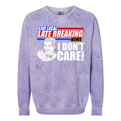 Funny Retro Live Local Late Breaking News I Don't Care Colorblast Crewneck Sweatshirt