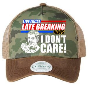 Funny Retro Live Local Late Breaking News I Don't Care Legacy Tie Dye Trucker Hat