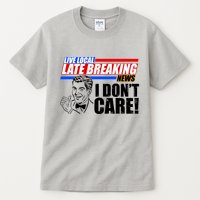 Funny Retro Live Local Late Breaking News I Don't Care Tall T-Shirt