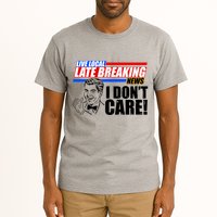 Funny Retro Live Local Late Breaking News I Don't Care Tall T-Shirt