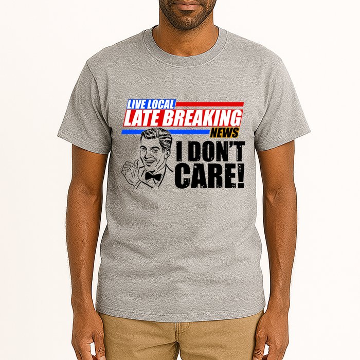 Funny Retro Live Local Late Breaking News I Don't Care Tall T-Shirt
