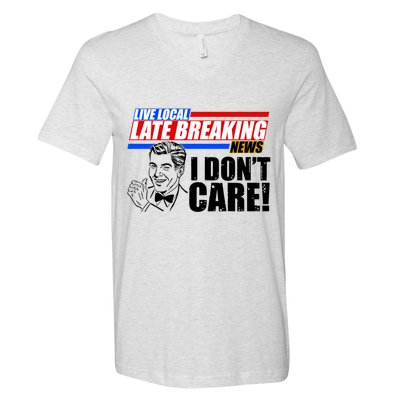Funny Retro Live Local Late Breaking News I Don't Care V-Neck T-Shirt