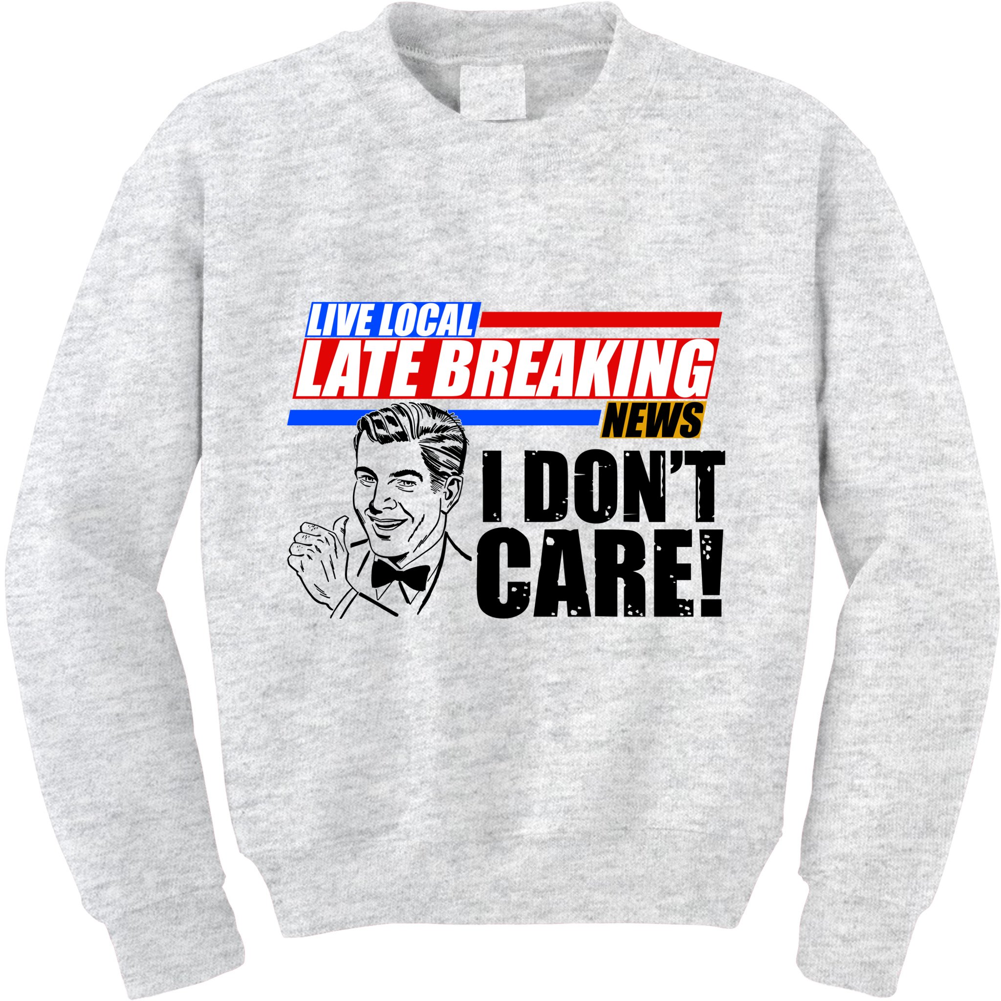 Funny Retro Live Local Late Breaking News I Don't Care Kids Sweatshirt