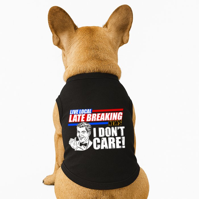 Funny Retro Live Local Late Breaking News I Don't Care Doggie Tank