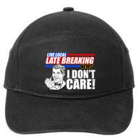 Funny Retro Live Local Late Breaking News I Don't Care 7-Panel Snapback Hat