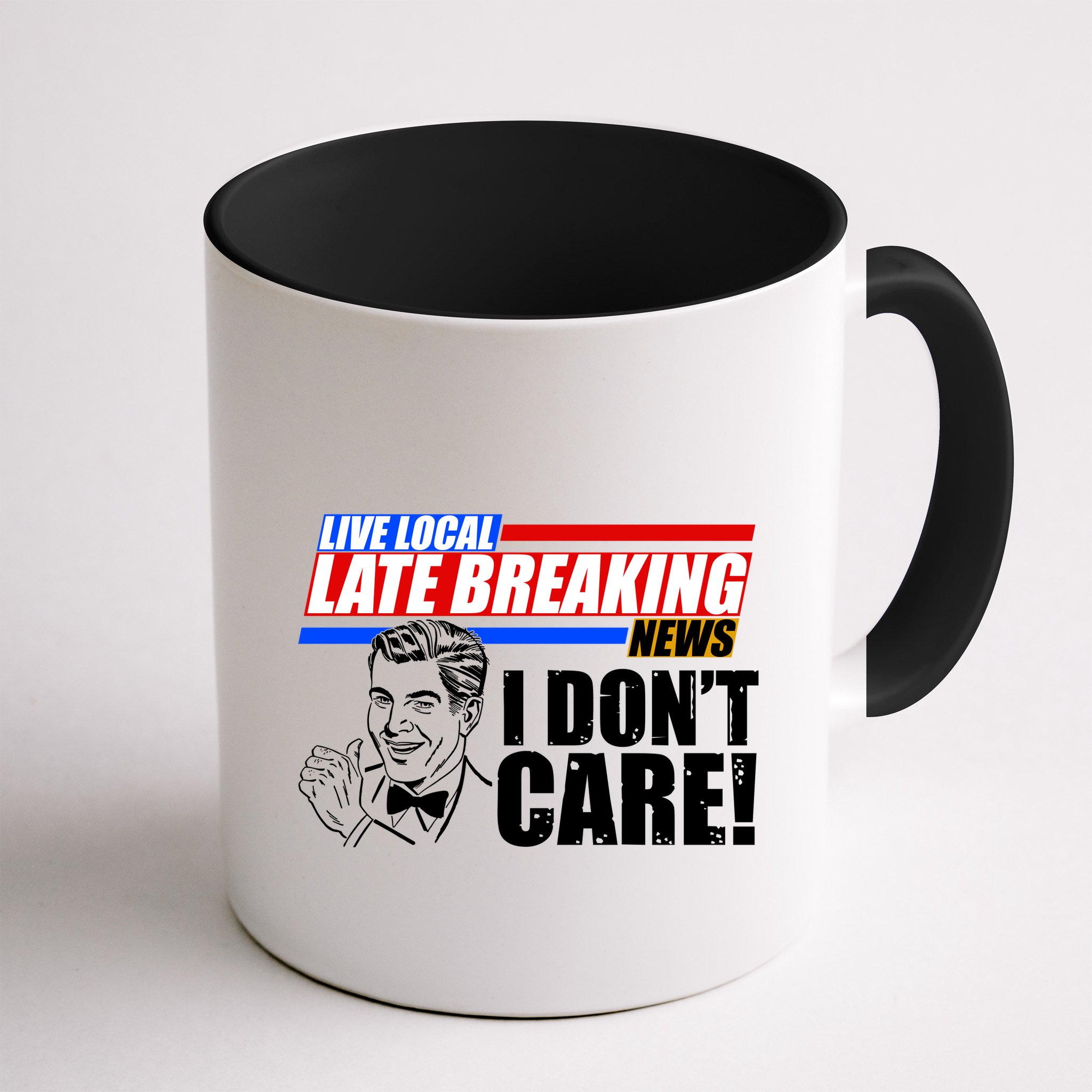 Funny Retro Live Local Late Breaking News I Don't Care Mug