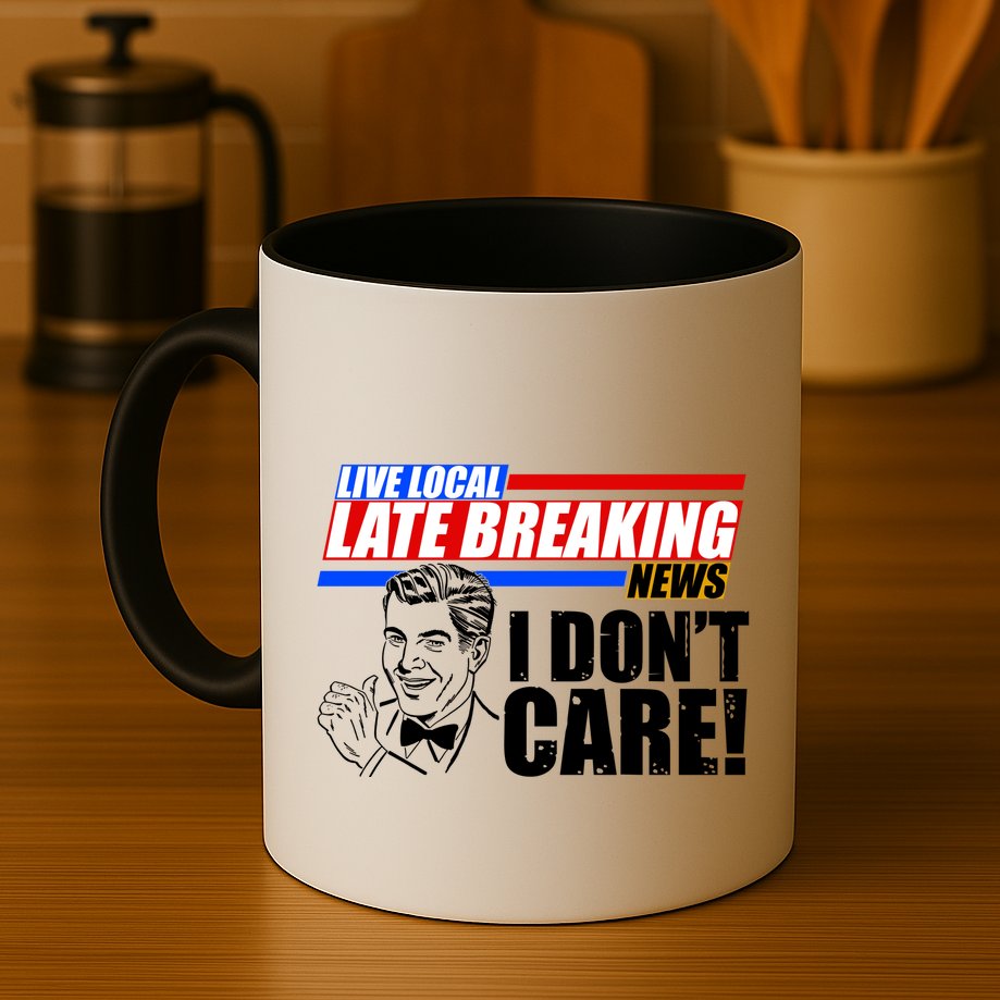 Funny Retro Live Local Late Breaking News I Don't Care Mug