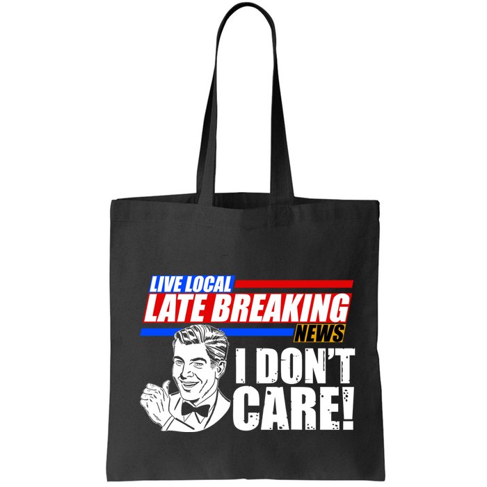 Funny Retro Live Local Late Breaking News I Don't Care Bag