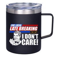 Funny Retro Live Local Late Breaking News I Don't Care 12oz Stainless Steel Coffee Mug