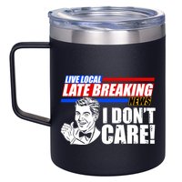 Funny Retro Live Local Late Breaking News I Don't Care 12oz Stainless Steel Coffee Mug