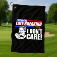 Funny Retro Live Local Late Breaking News I Don't Care Golf Towel