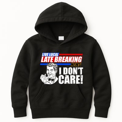 Funny Retro Live Local Late Breaking News I Don't Care Kids Hoodie