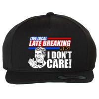 Funny Retro Live Local Late Breaking News I Don't Care Wool Snapback Cap