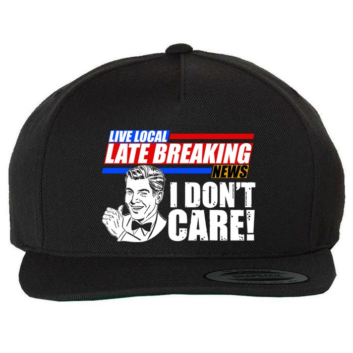 Funny Retro Live Local Late Breaking News I Don't Care Wool Snapback Cap