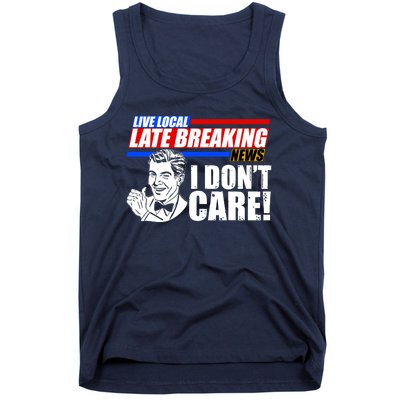 Funny Retro Live Local Late Breaking News I Don't Care Tank Top