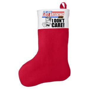 Funny Retro Live Local Late Breaking News I Don't Care Felt Holiday Christmas Stocking