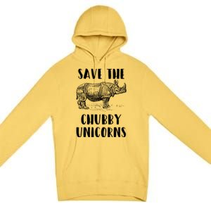 Funny Rhino Lover Gift Save The Chubby Unicorns Gift Premium Pullover Hoodie