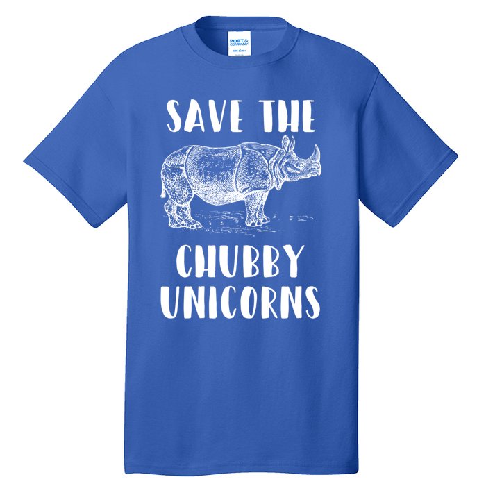 Funny Rhino Lover Gift Save The Chubby Unicorns Gift Tall T-Shirt