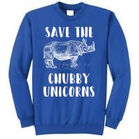 Funny Rhino Lover Gift Save The Chubby Unicorns Gift Tall Sweatshirt