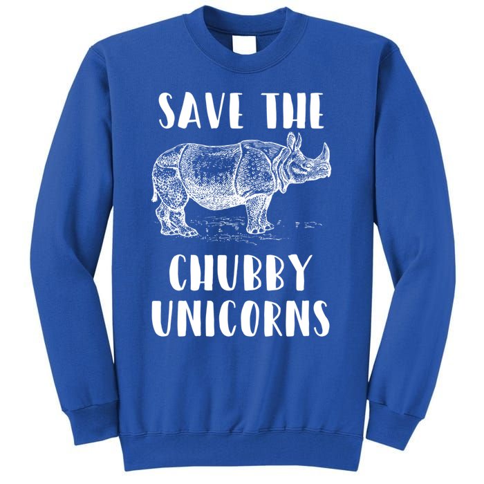 Funny Rhino Lover Gift Save The Chubby Unicorns Gift Tall Sweatshirt