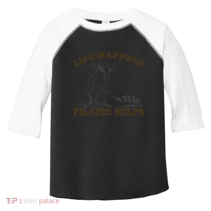 Funny Racoon Life Happens Pilates Helps Quote Motivation Toddler Fine Jersey T-Shirt