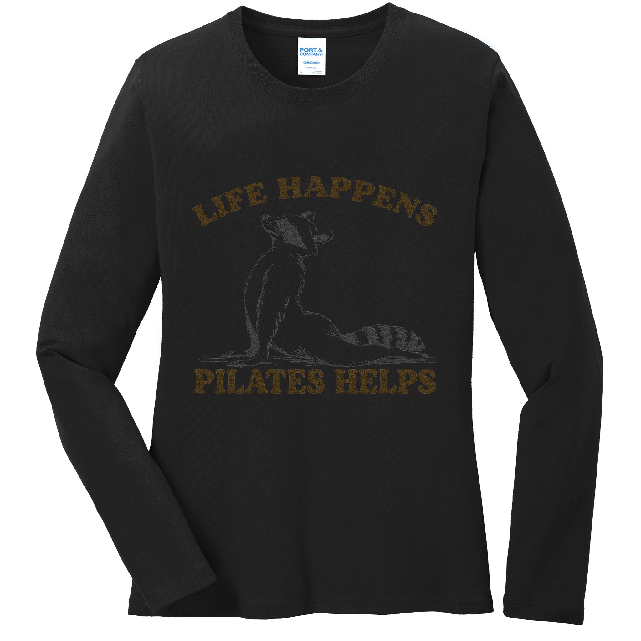 Funny Racoon Life Happens Pilates Helps Quote Motivation Ladies Long Sleeve Shirt
