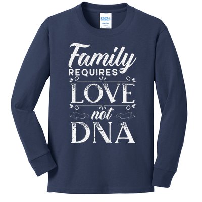 Family Requires Love Not DNA Adoption Gotcha Day Kids Long Sleeve Shirt