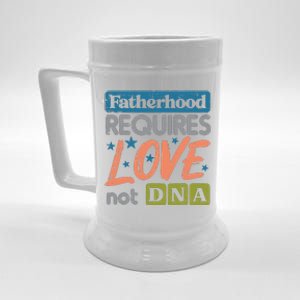 Fatherhood Require Love Not DNA Fathers Day Stepdad Step Dad Beer Stein