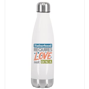 Fatherhood Require Love Not DNA Fathers Day Stepdad Step Dad Stainless Steel Insulated Water Bottle