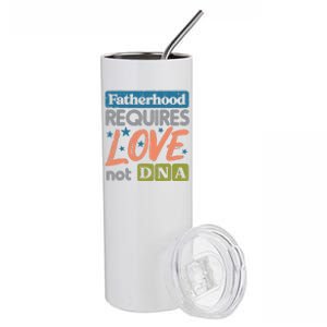 Fatherhood Require Love Not DNA Fathers Day Stepdad Step Dad Stainless Steel Tumbler