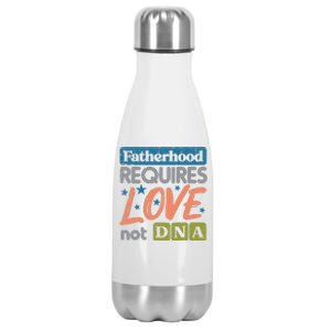 Fatherhood Require Love Not DNA Fathers Day Stepdad Step Dad Stainless Steel Insulated Water Bottle