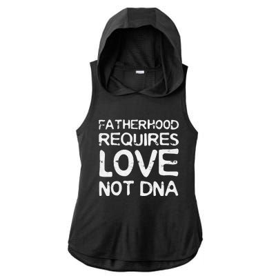 Fatherhood Requires Love Not DNA Father's Day Ladies PosiCharge Tri-Blend Wicking Draft Hoodie Tank