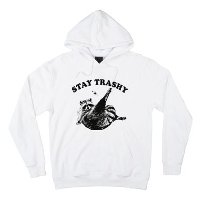 Funny Raccoon Lover Meme Stay Trashy Gift Hoodie