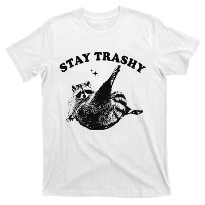 Funny Raccoon Lover Meme Stay Trashy Gift T-Shirt