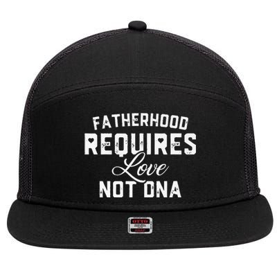 Fatherhood Requires Love Not DNA Funny Father's Day 7 Panel Mesh Trucker Snapback Hat